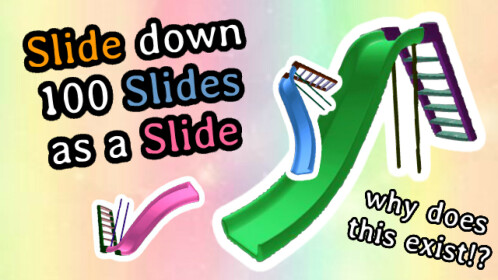 Slide down 100 Slides as a Slide - Roblox