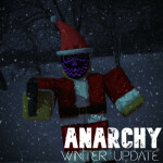 [⛄ UPDATE!] Anarchy 🔪