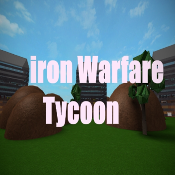 (New) Iron Warfare tycoon