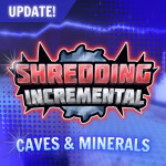 [CAVES!] Shredding Incremental