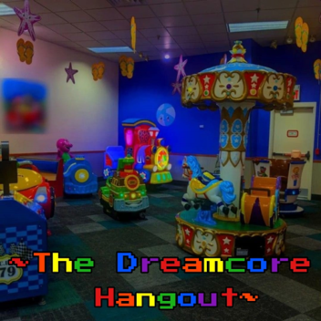 The Dreamcore Hangout :)