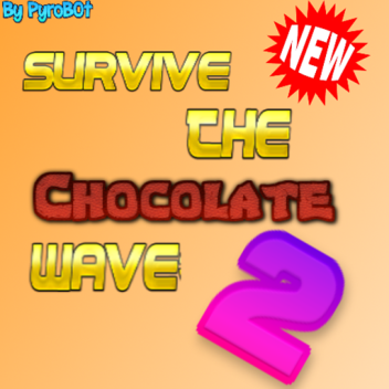 Survive The Chocolate Wave! *OLD ANIMATIONS!*
