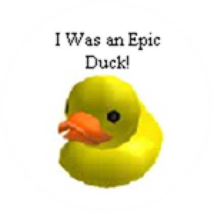 UPDATE: It seems the roblox community has gotten “the epik duck is