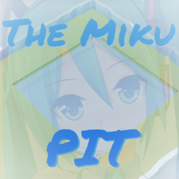 the miku pit