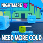 [NIGHTMARE] 🧊 NEED MORE COLD 🧊