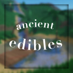 🍴 Ancient Edibles 🍴