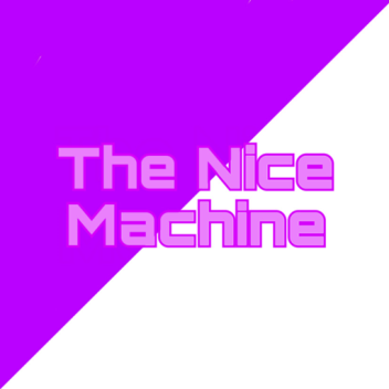 The Nice Machine