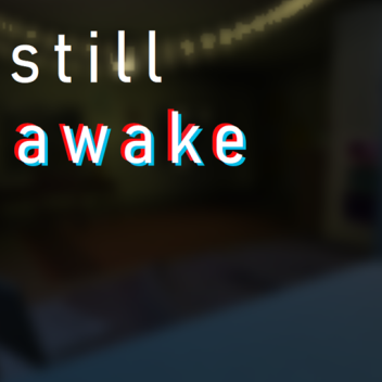 still awake. (Remake) [Showcase]