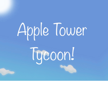 Apple Inc. Tower Tycoon! [FREE VIP SERVERS!]