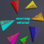 Manners Badge Walk but bad