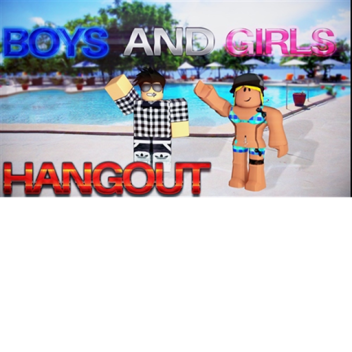 Girls and Boys Hangout (NEW)