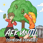 AFK Till The Game Gets 100k Donations!