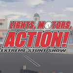 Lights, Motors, Action!: Extreme Stunt Show