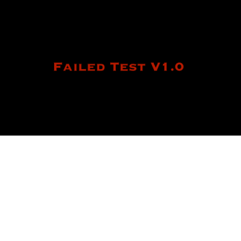 Failed Test V1.0