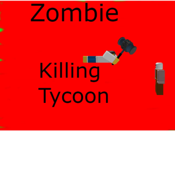 Zombie Killing Tycoon(Beta)