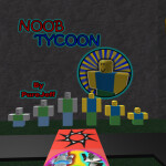 Noob Tycoon!!© (VIP FOR SALE)