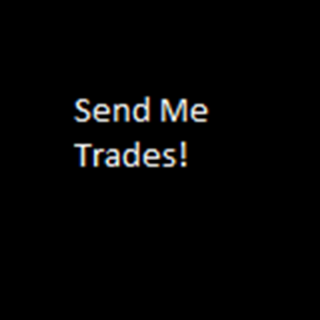 Send me trades!