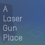 [BETA] A Laser Gun Place