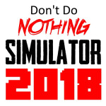 [NEW] Don't Do Nothing Simulator 2018 