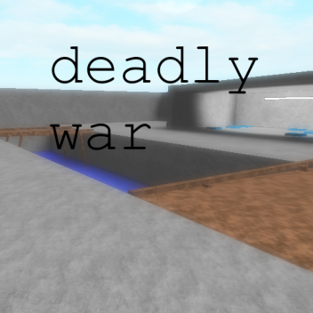 deadly war [closed]