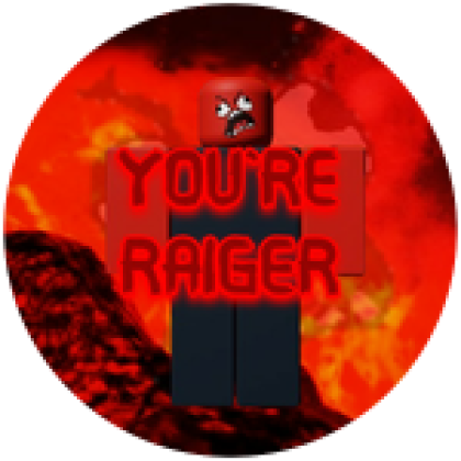 YOU'RE RAIGER - Roblox