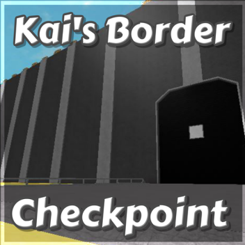 Kai's Border Checkpoint