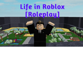 Life in Roblox [Roleplay] V.2