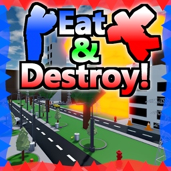 Eat And Destroy!