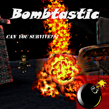 Bombtastic!