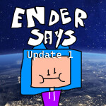 Ender Says 🎮 {NEW GAME MODES AND MAP}