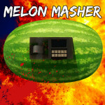 Melon Masher [REDUX]