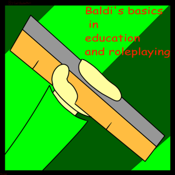BALDI'S BASICS IN EDUCATION AND ROLEPLAYING