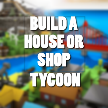 Build a House or Shop BETA