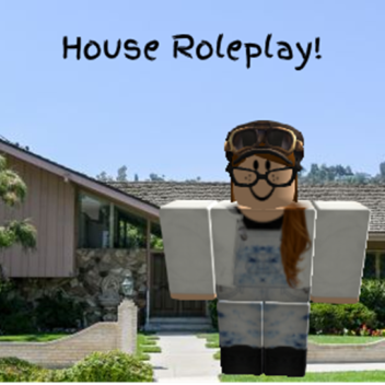 House Roleplay Place!