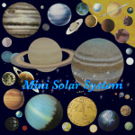 Mini Solar System etc.