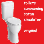 Toilet Summoning Satan Simulator