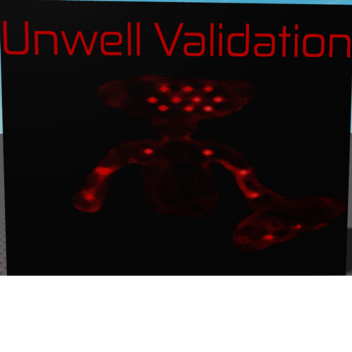 Unwell Validation