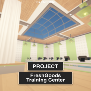 Project | FreshGoods Training Center