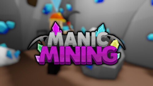 Manic Mining! ⛏️ - Roblox