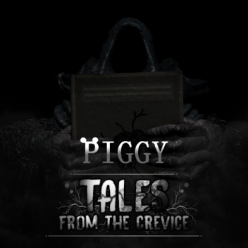 Piggy: Tales from the Crevice