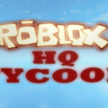 ROBLOX HQ Tycoon!
