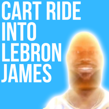 Cart Ride into Lebron