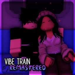 🚆Vibe Train Remastered [HEADLESS!] thumbnail