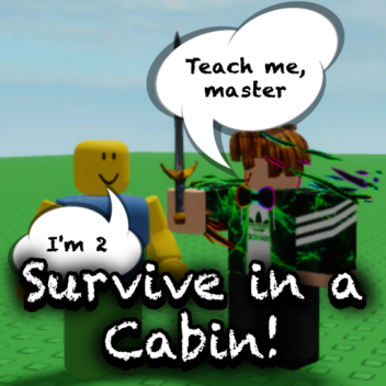 Survive in a Cabin!