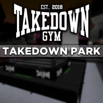 Takedown Park | A TDGym Expansion