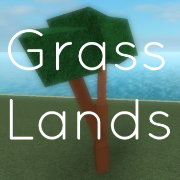 Grass Lands [PRE-ALPHA]