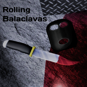 Rolling Balaclavas