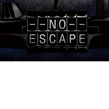 No escape