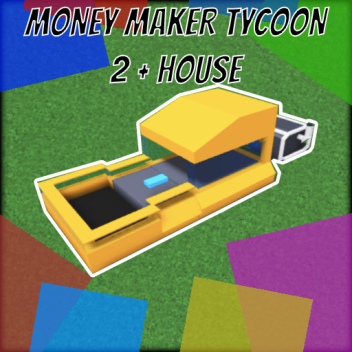 Money Maker Tycoon 2 + House