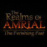 The Realms of Amrial & The Perishing Past - Alpha